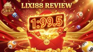 Lixi88: Đánh Lô Đề 1 Ăn 99.5 - Hoàn Trả Cược Thua Mỗi Ngày 